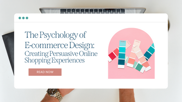The Psychology of E-commerce Design: Creating Persuasive Online Shopping Experiences